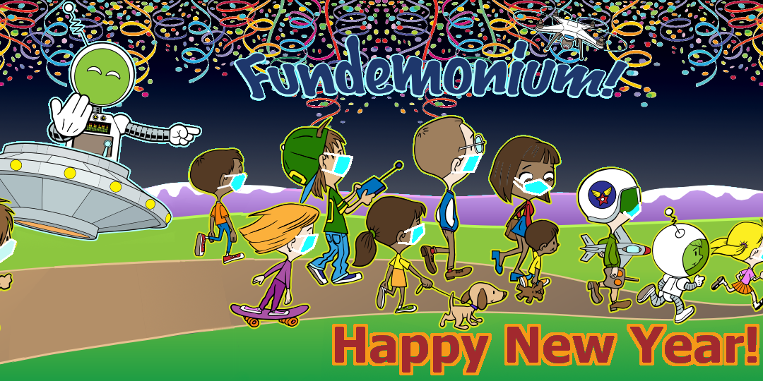 Fundemonium Update 010322 – What a year it was! Happy New Year!
